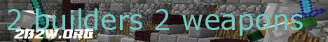 2 builders 2 weapons banner